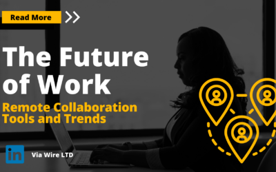 The Future of Work: Remote Collaboration Tools and Trends