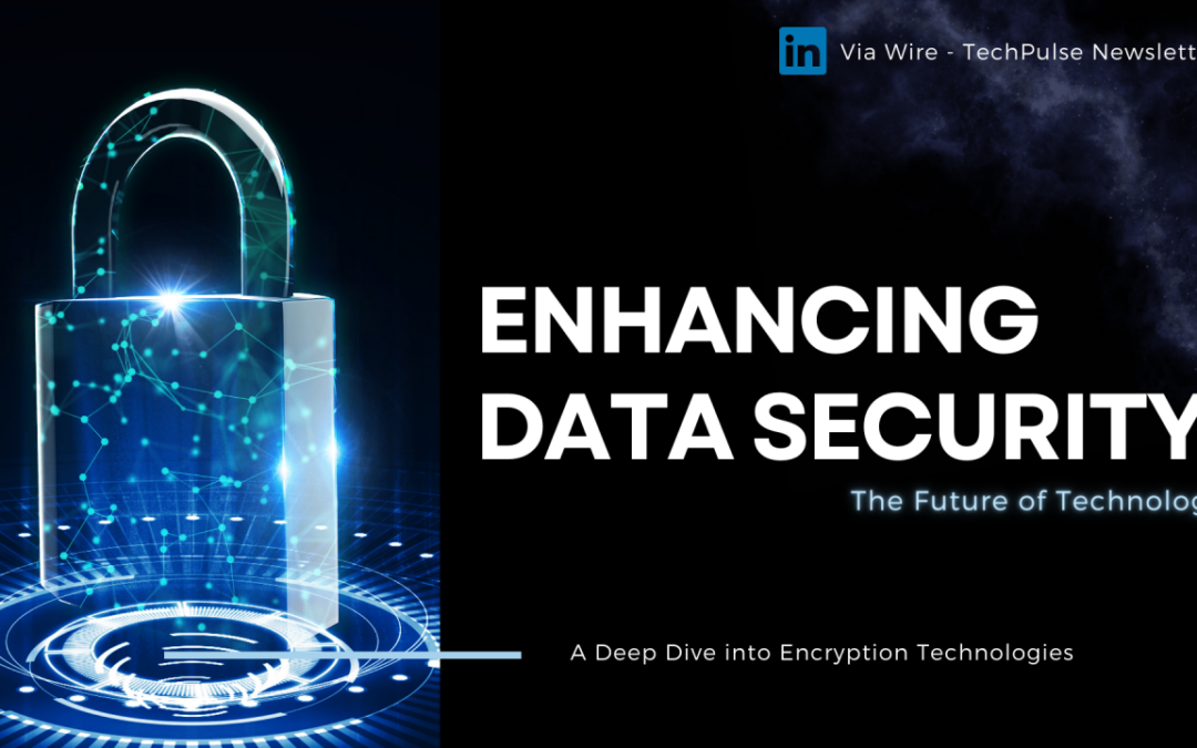 Enhancing Data Security: A Dive into Encryption Technologies